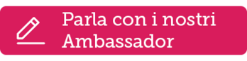 Parla con in nostri Ambassador